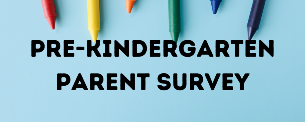 Pre-Kindergarten Parent Survey